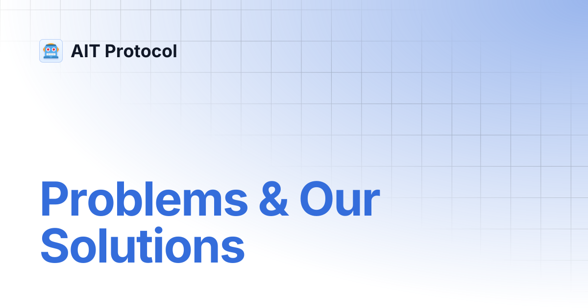 Problems & Our Solutions | AIT Protocol